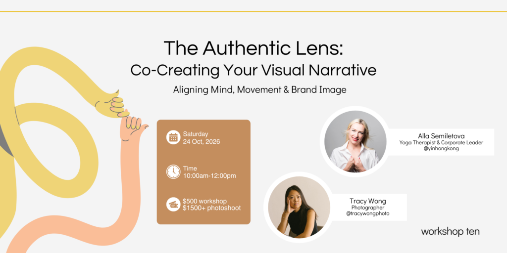 The Authentic Lens - A Mindful Branding Workshop | By Alla Semiletova & Tracy Wong | hosted at workshop ten, Kennedy Town, Hong Kong